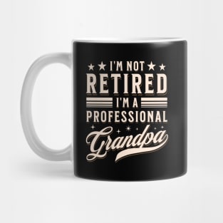 I'm Not Retired  I'm a Professional Grandpa Mug